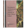 OS PRIMEIROS 14 DOCUMENTOS RELATIVOS À ARMADA DE PEDRO ÁLVARES CABRAL.