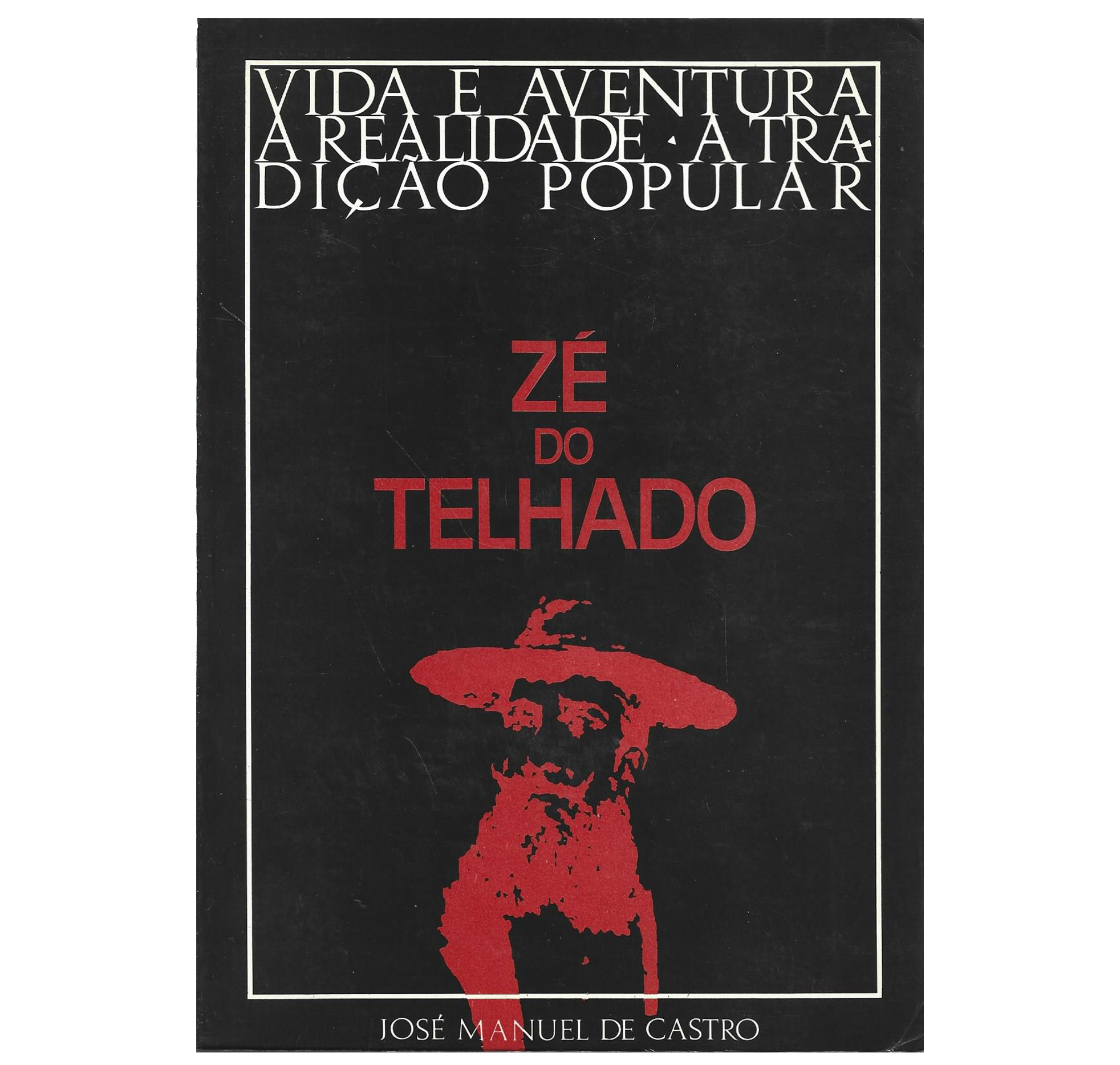 ZÉ DO TELHADO. VIDA E AVENTURA – A REALIDADE – A TRADIÇÃO POPULAR 