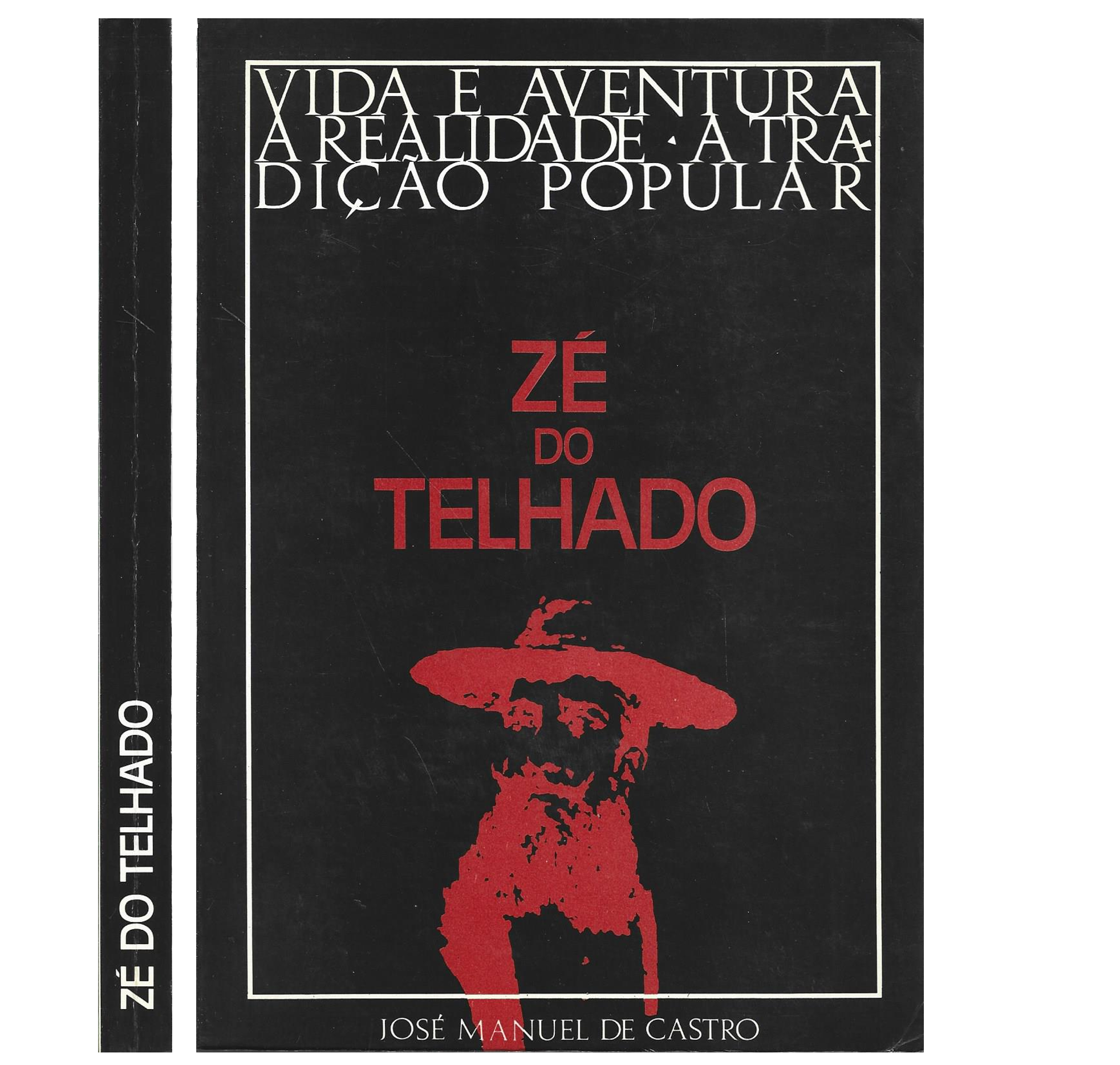 ZÉ DO TELHADO. VIDA E AVENTURA – A REALIDADE – A TRADIÇÃO POPULAR 