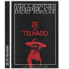 ZÉ DO TELHADO. VIDA E AVENTURA – A REALIDADE – A TRADIÇÃO POPULAR 