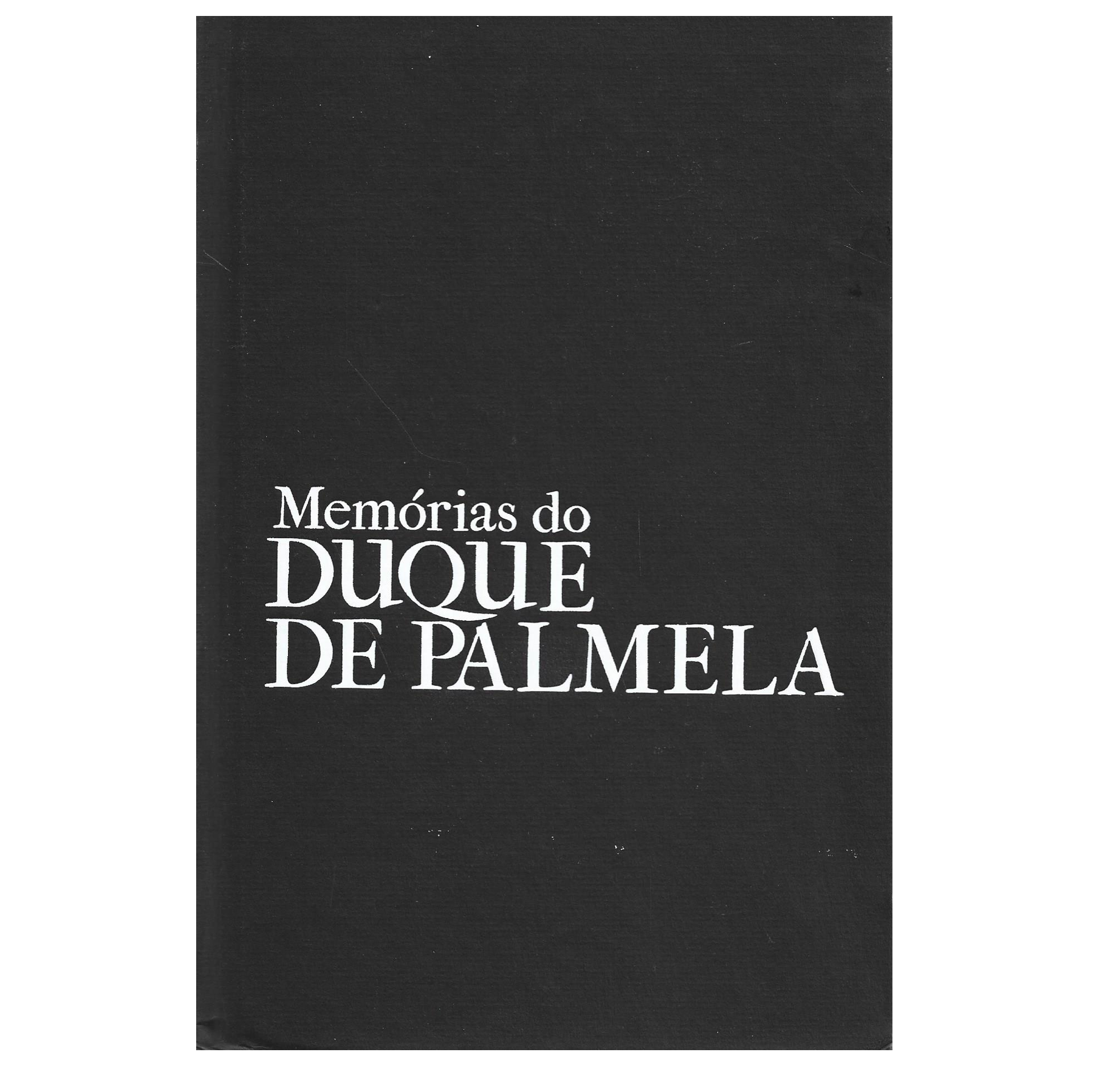 MEMÓRIAS DO DUQUE DE PALMELA.