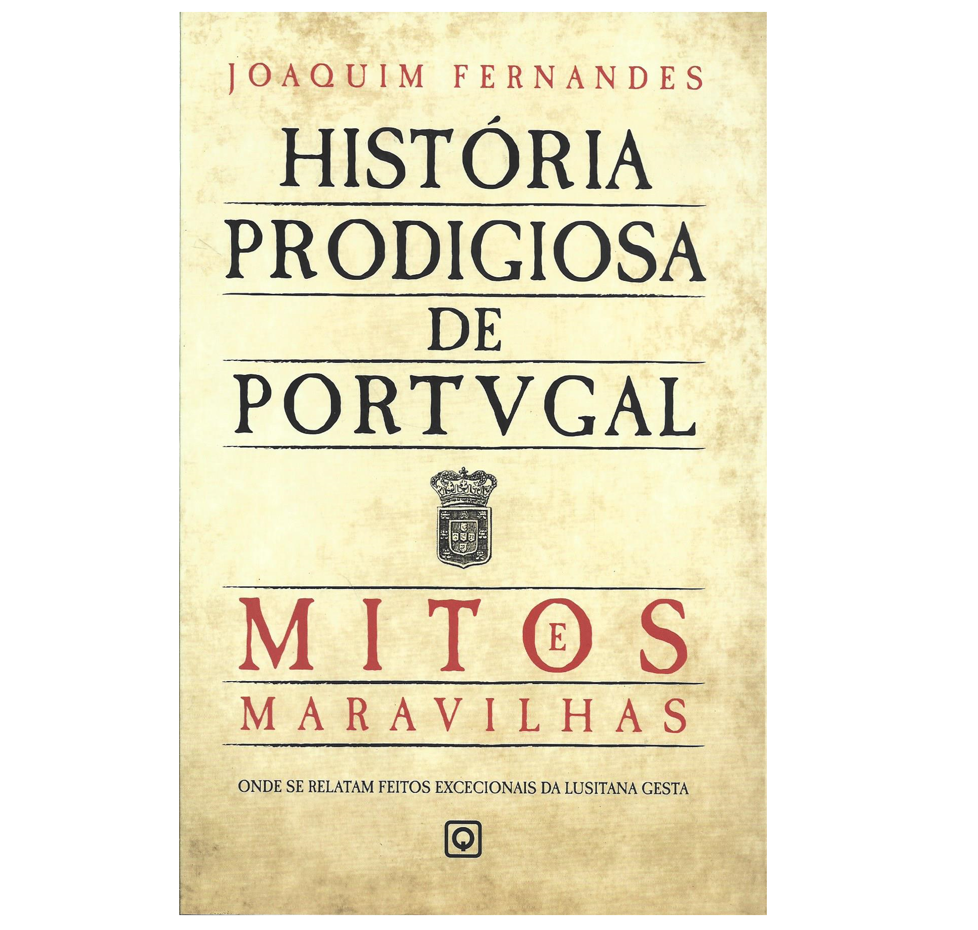 HISTÓRIA PRODIGIOSA DE PORTUGAL. I - MITOS E MARAVILHAS.