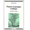 PLANTES ET PAYSAGES D'AFRIQUE. UNE HISTOIRE À EXPLORER.