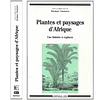 PLANTES ET PAYSAGES D'AFRIQUE. UNE HISTOIRE À EXPLORER.