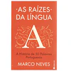 AS RAÍZES DA LÍNGUA