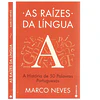 AS RAÍZES DA LÍNGUA
