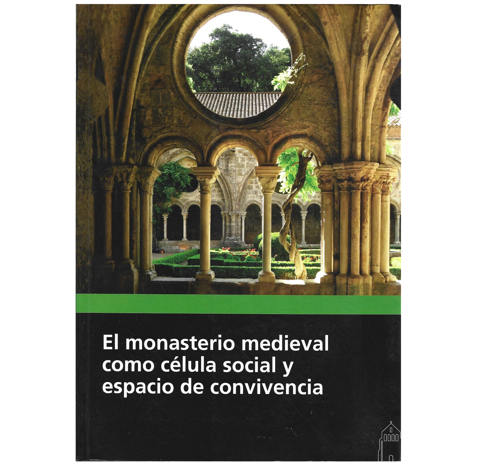 EL MONASTERIO MEDIEVAL COMO CÉLULA SOCIAL Y ESPACIO DE CONVIVENCIA