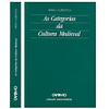 AS CATEGORIAS DA CULTURA MEDIEVAL