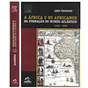 A ÁFRICA E OS AFRICANOS NA FORMAÇÃO DO MUNDO ATLÂNTICO, 1400-1800