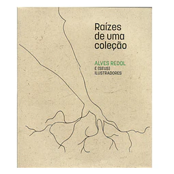 RAÍZES DE UMA COLEÇÃO: ALVES REDOL E (SEUS) ILUSTRADORES.