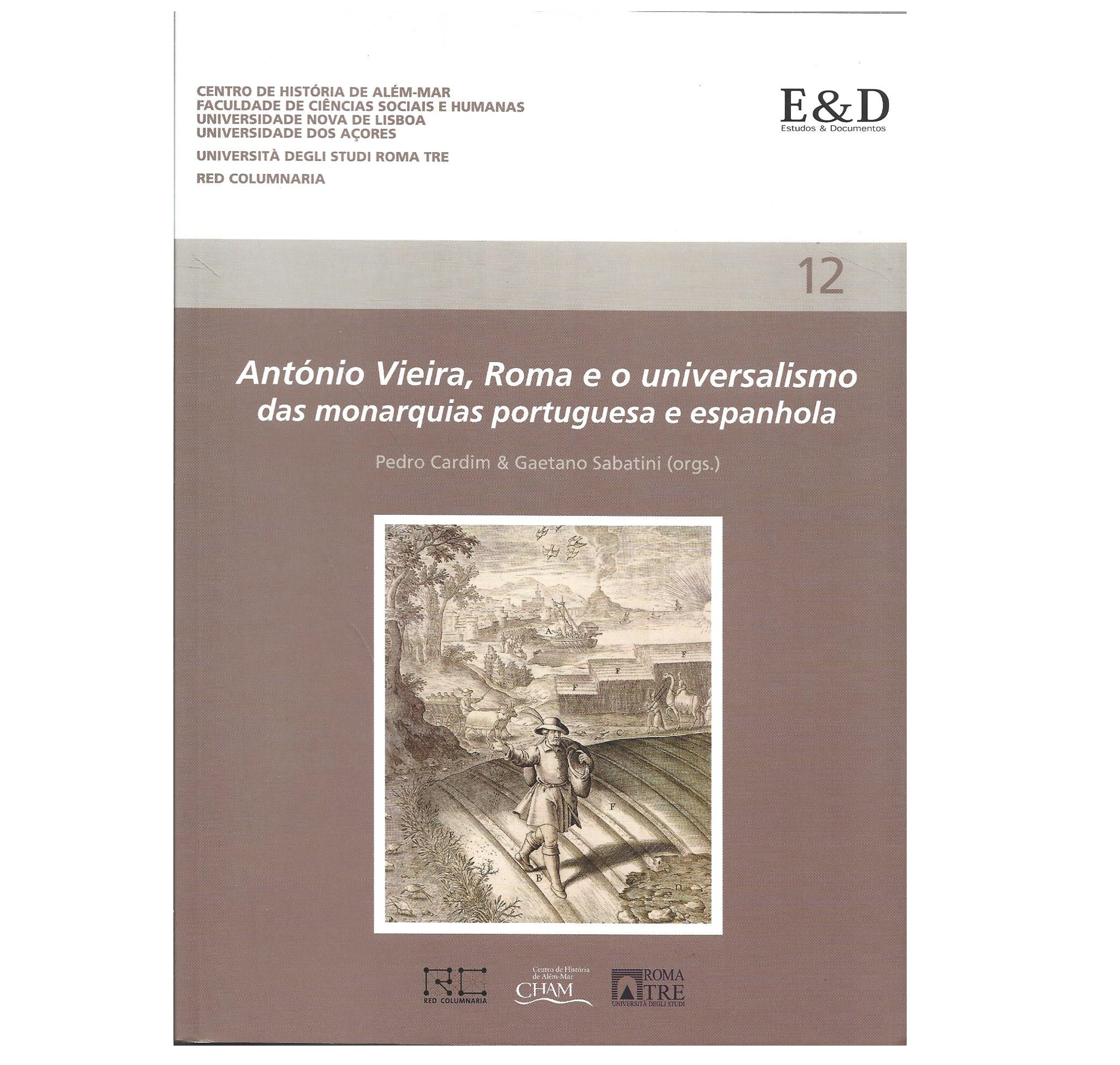 ANTÓNIO VIEIRA, ROMA E O UNIVERSALISMO DAS MONARQUIAS PORTUGUESA E ESPANHOLA