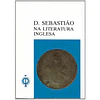 D. SEBASTIÃO NA LITERATURA INGLESA