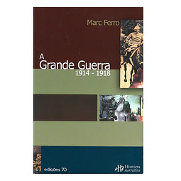 A GRANDE GUERRA 1914-1918.