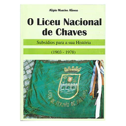 LICEU NACIONAL DE CHAVES: SUBSÍDIOS PARA A SUA HISTÓRIA (1903-1978).