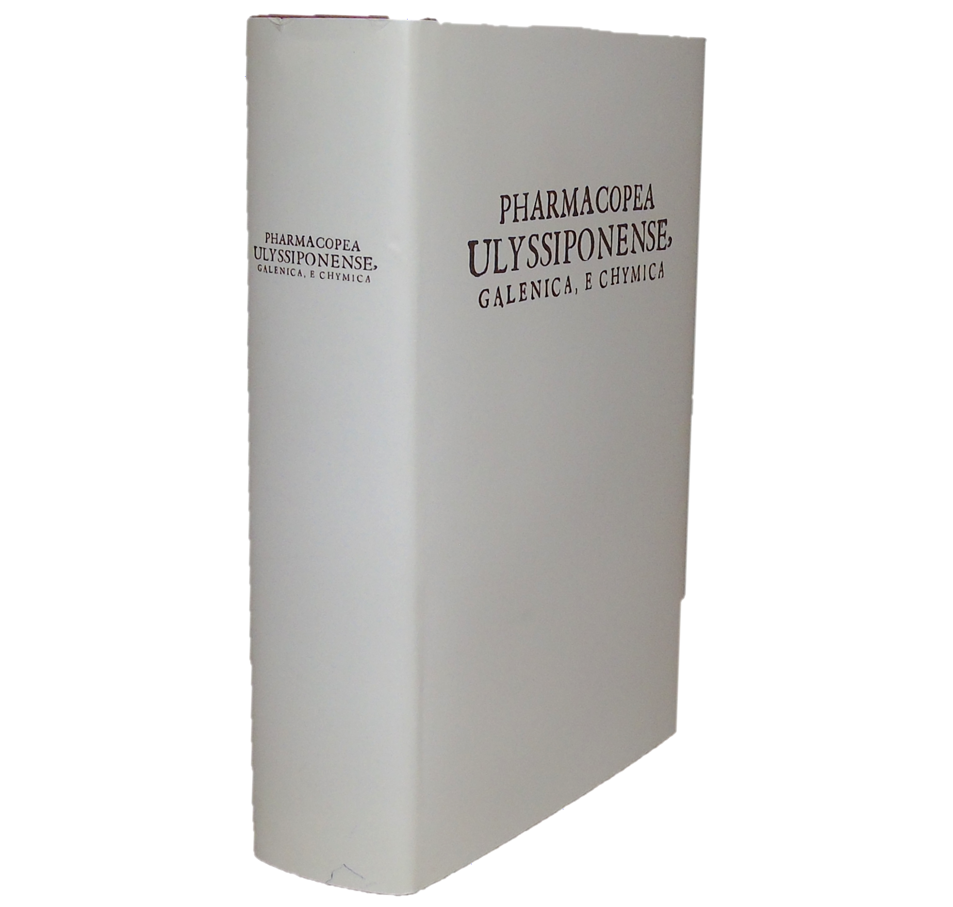 PHARMACOPEA ULYSSIPONENSE, GALENICA, E CHYMICA