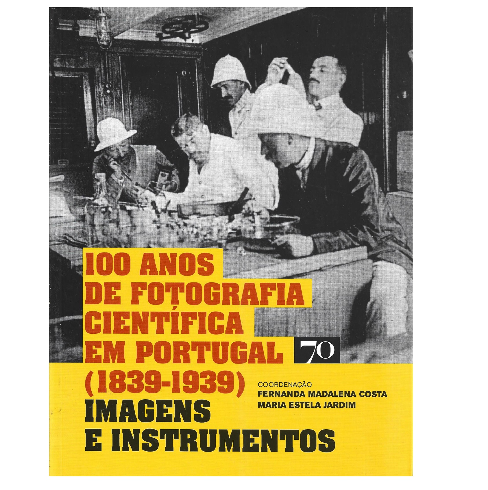 100 ANOS DE FOTOGRAFIA CIENTÍFICA EM PORTUGAL (1839-1939) 