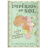 IMPÉRIOS AO SOL: A LUTA PELO DOMÍNIO DE ÁFRICA 