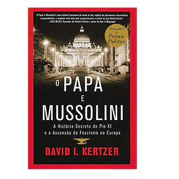 O PAPA E MUSSOLINI 