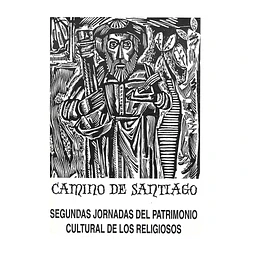 CAMINHO DE SANTIAGO: SEGUNDAS JORNADAS DEL PATRIMONIO CULTURAL DE LOS RELIGIOSOS.