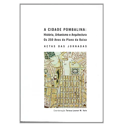 A CIDADE POMBALINA: HISTÓRIA, URBANISMO E ARQUITECTURA
