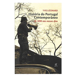 HISTÓRIA DO PORTUGAL CONTEMPORÂNEO: DE 1890 AOS NOSSOS DIAS