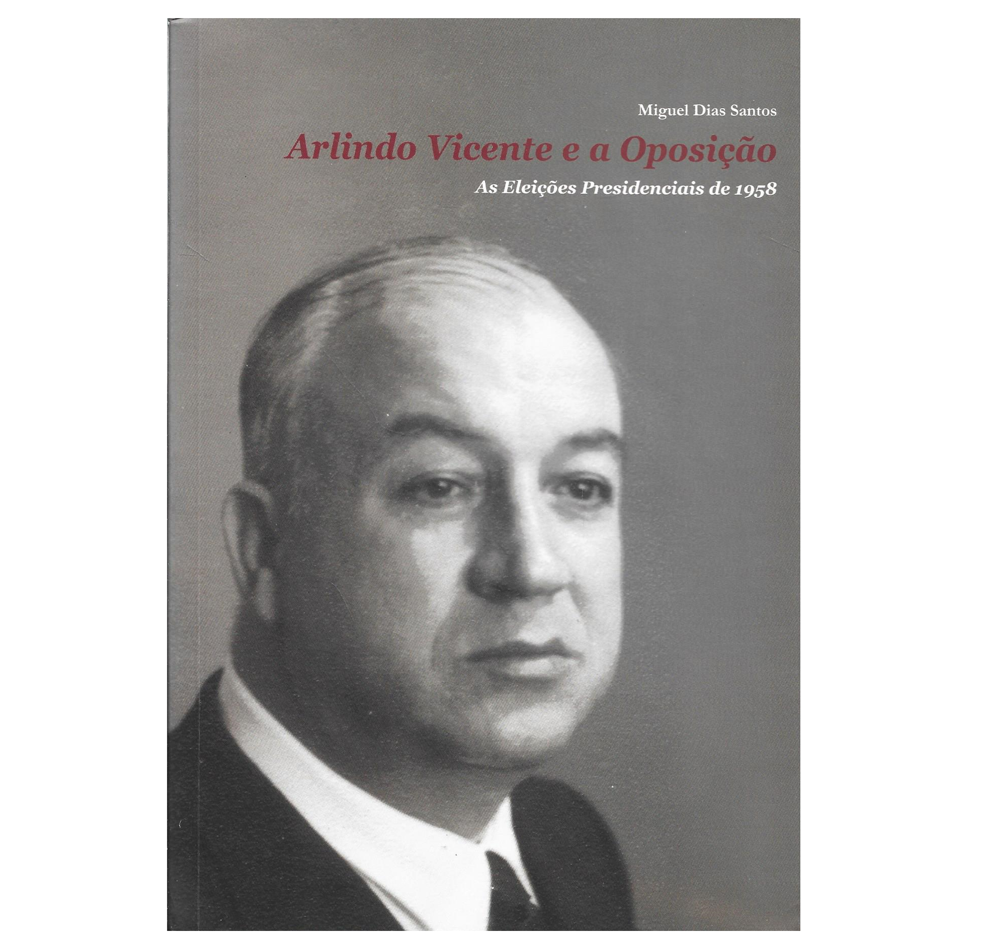 ARLINDO VICENTE E A OPOSIÇÃO: AS ELEIÇÕES PRESIDENCIAIS DE 1958