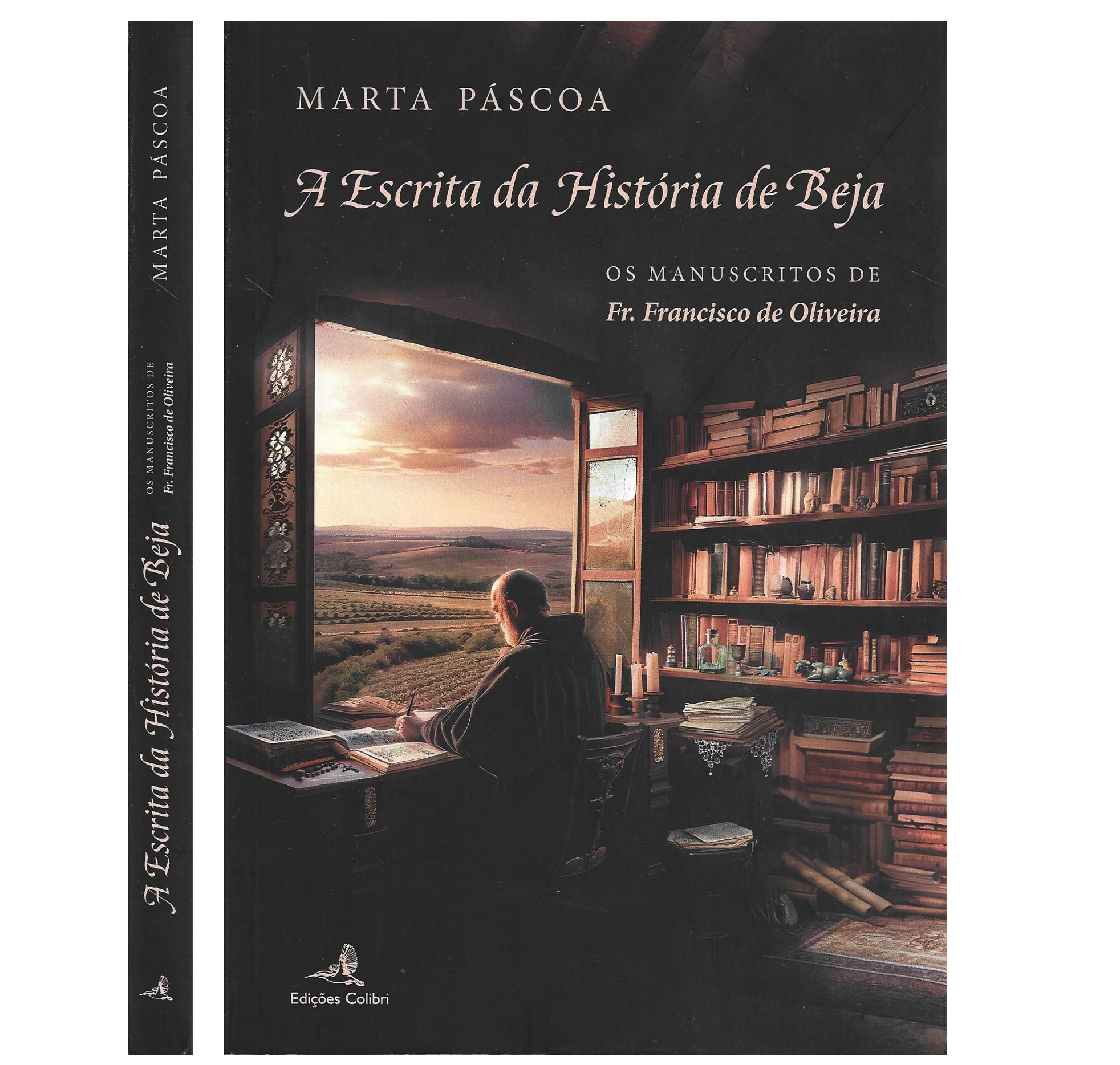 A ESCRITA DA HISTÓRIA DE BEJA: OS MANUSCRITOS DE FR. FRANCISCO DE OLIVEIRA.