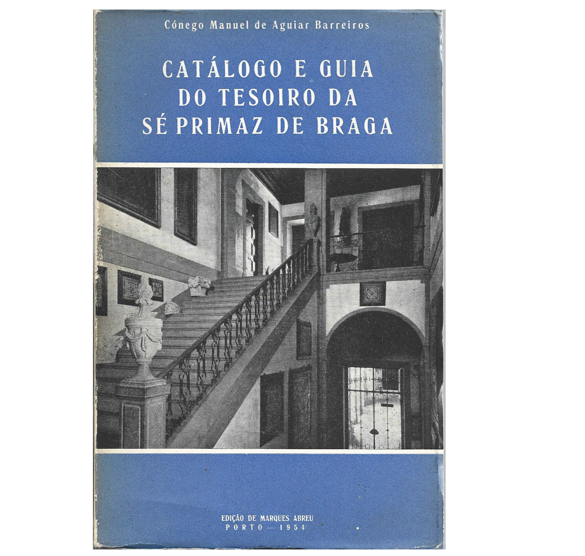 CATÁLOGO E GUIA DO TESOIRO DA SÉ PRIMAZ DE BRAGA 