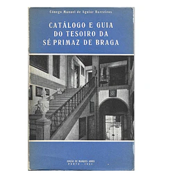 CATÁLOGO E GUIA DO TESOIRO DA SÉ PRIMAZ DE BRAGA 