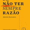 A Arte de Não Ter Sempre Razão