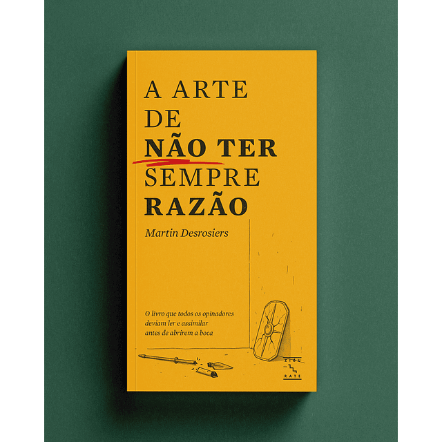 A Arte de Não Ter Sempre Razão