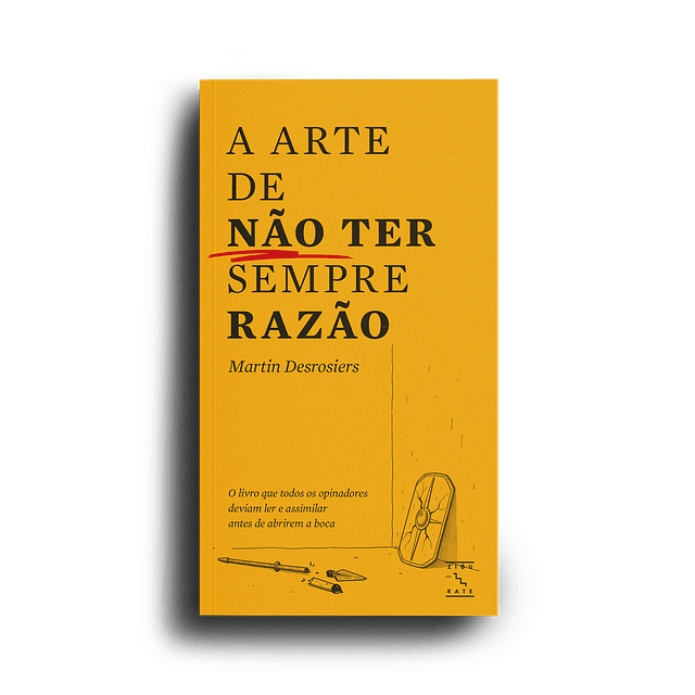 A Arte de Não Ter Sempre Razão