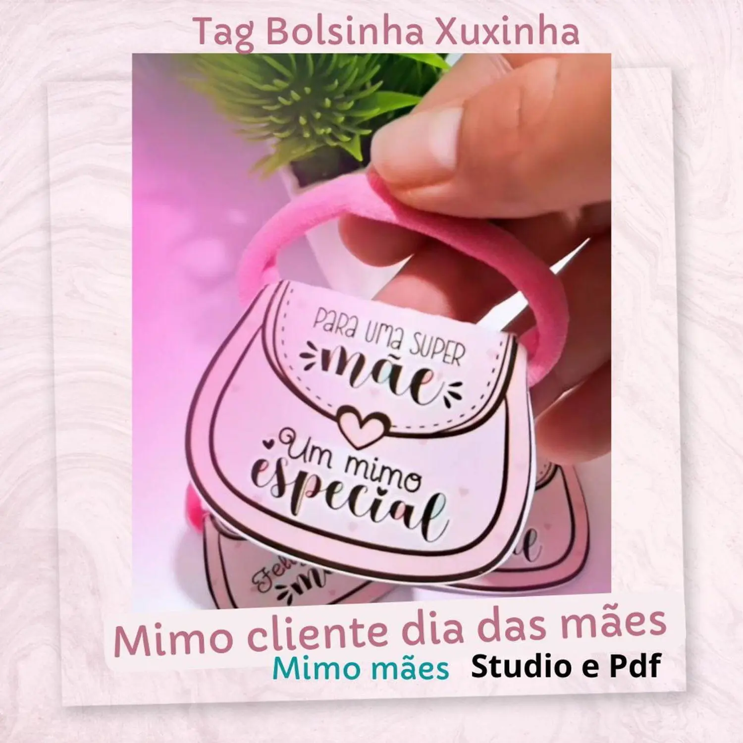 Arquivo Tag Bolsinha Xuxinha Dia das Mães