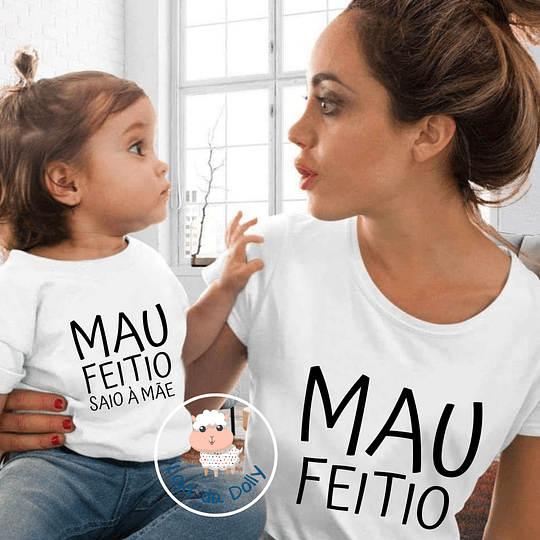 T-shirt MAU FEITIO (pai, mãe, tia, tio, avô, prima, etc.) - Criança e Adulto