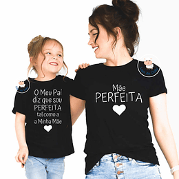 EDIÇÃO ESPECIAL DIA DA MÃE T-shirt PERFEITA/PERFEITO (várias opções) - Criança e Adulto