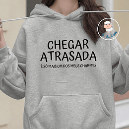 Sweat com Capuz CHEGAR ATRASADA/O (várias opções) - Adulto