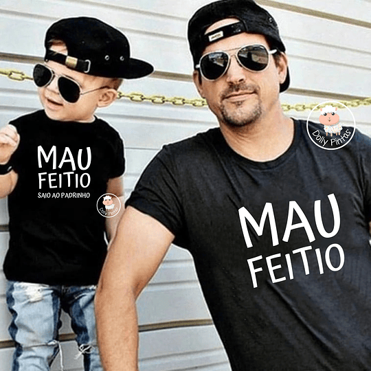 T-shirt MAU FEITIO (pai, mãe, tia, tio, avô, prima, etc.) - Criança e Adulto