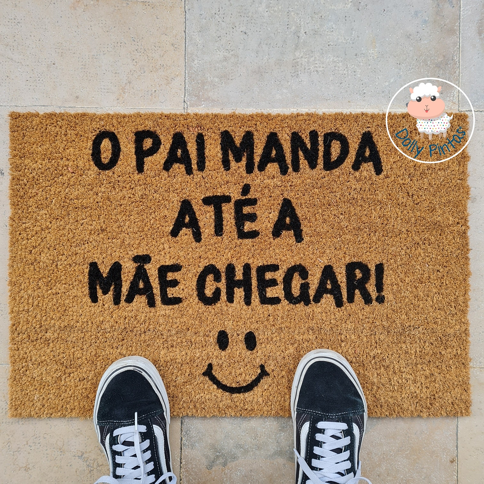 Tapete Entrada O PAI MANDA ATÉ A MÃE CHEGAR Personalizado 2