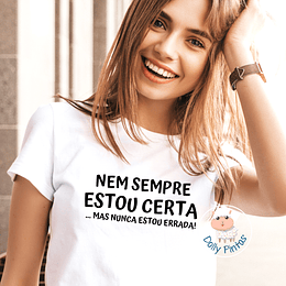 T-shirt NUNCA ESTOU ERRADA/O (várias opções) - Adulto