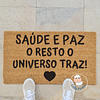 Tapete Entrada SAÚDE E PAZ O RESTO O UNIVERSO TRAZ