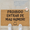 Tapete Entrada PROIBIDO ENTRAR DE MAU HUMOR