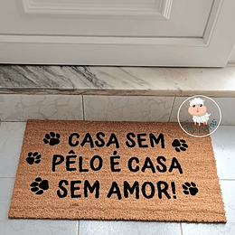 Tapete Entrada CASA SEM PÊLO É CASA SEM AMOR