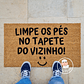 Tapete Entrada LIMPE OS PÉS NO TAPETE DO VIZINHO Personalizado - Miniatura 3