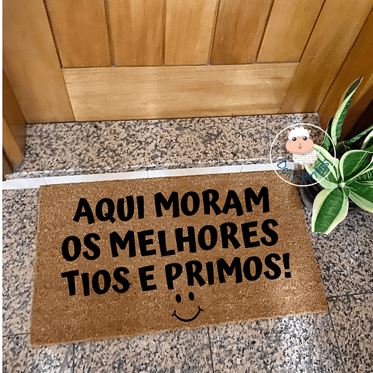 Tapete Entrada AQUI MORAM OS MELHORES TIOS E PRIMOS