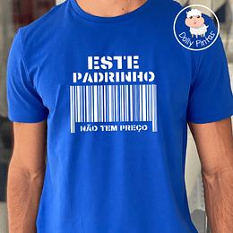 T-shirt ESTE PADRINHO / ESTA MADRINHA NÃO TEM PREÇO - Adulto 