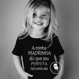 T-shirt MADRINHA/PADRINHO DIZ QUE SOU PERFEITA/PERFEITO - Criança e Adulto
