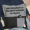 Almofada Comando USO EXCLUSIVO MELHOR PADRINHO / MADRINHA