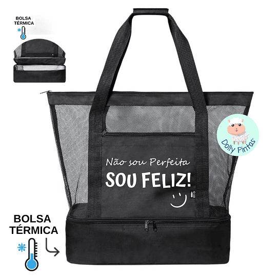 Saco NÃO SOU PERFEITA SOU FELIZ Praia com Bolsa Térmica e Rede