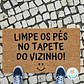 Tapete Entrada LIMPE OS PÉS NO TAPETE DO VIZINHO Personalizado - Miniatura 1