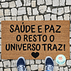 Tapete Entrada SAÚDE E PAZ O RESTO O UNIVERSO TRAZ